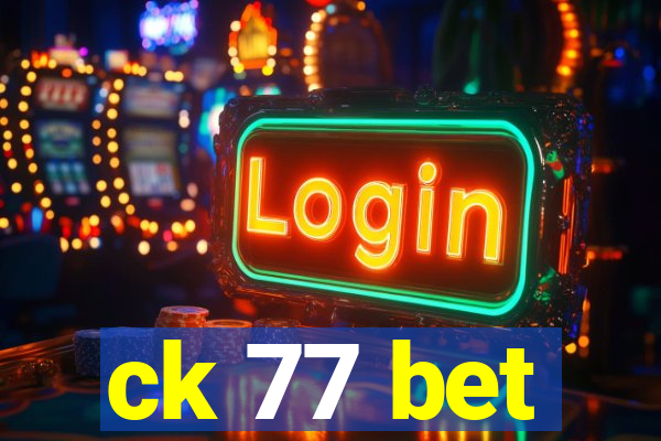 ck 77 bet